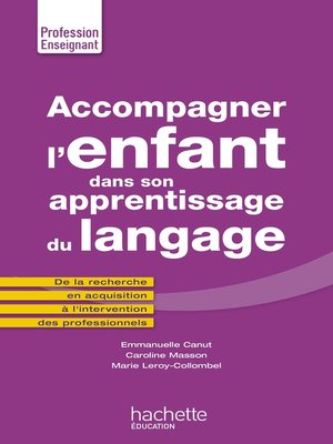 cover image of Accompagner l'enfant dans son apprentissage du langage